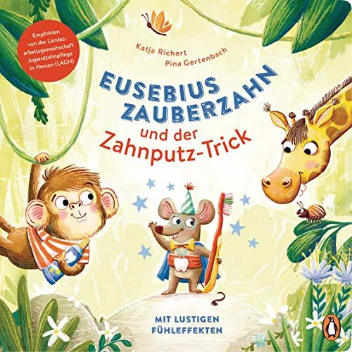 Eusebius Zauberzahn und der Zahnputz-Trick: Pappbilderbuch mit Fühlelementen ab 2 Jahren