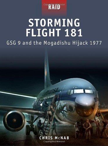 Storming Flight 181 - GSG-9 and the Mogadishu Hijack 1977 (Raid, Band 19)