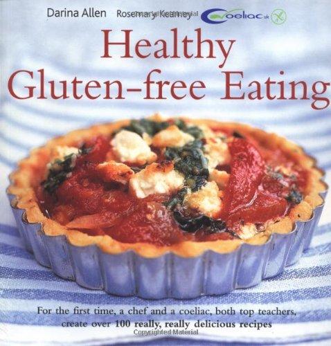 Healthy Gluten-free Eating: The Ultimate Wheat-free Recipe Book (Healthy Eating Series)