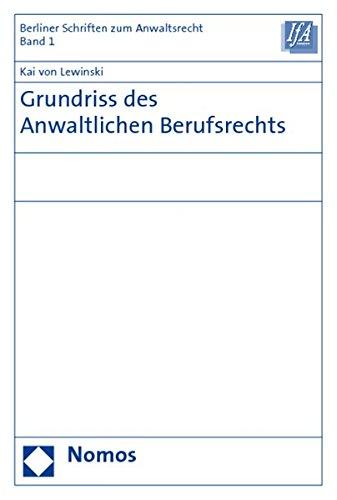 Grundriss des Anwaltlichen Berufsrechts (Berliner Schriften zum Anwaltsrecht)