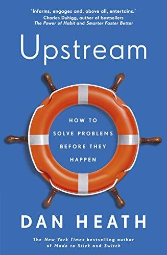 Upstream: How to solve problems before they happen