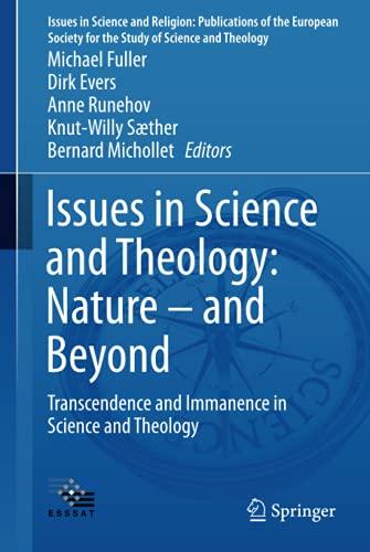 Issues in Science and Theology: Nature – and Beyond: Transcendence and Immanence in Science and Theology (Issues in Science and Religion: Publications ... the Study of Science and Theology, 5, Band 5)