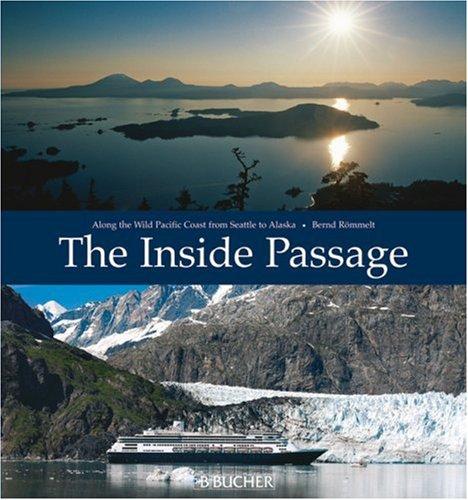 Inside Passage: Along the Wild Pacific Coast from Seattle to Alaska