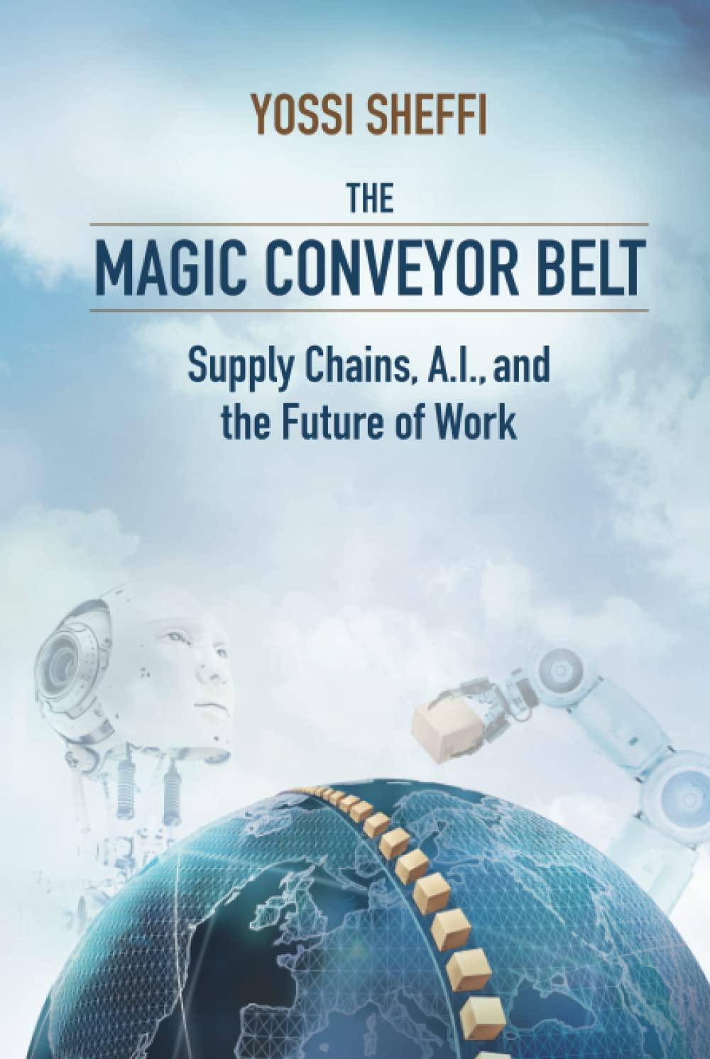 The Magic Conveyor Belt: Supply Chains, A.I., and the Future of Work