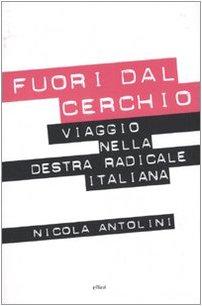 Fuori dal cerchio. Viaggio nella destra radicale italiana (Antidoti)