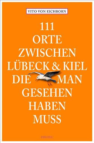 111 Orte zwischen Lübeck und Kiel, die man gesehen haben muss