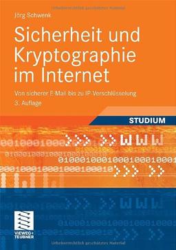 Sicherheit und Kryptographie im Internet: Von sicherer E-Mail bis zu IP-Verschlüsselung