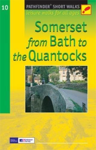 Somerset - from Bath to the Quantocks: Leisure Walks for All Ages (Pathfinder Short Walks)