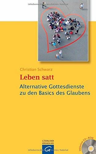 Leben satt: Alternative Gottesdienste zu den Basics des Glaubens. Mit CD-ROM