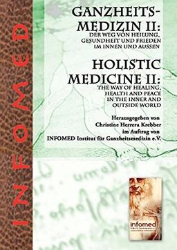 Ganzheitsmedizin II: Der Weg von Heilung, Gesundheit und Frieden im Innen und Außen