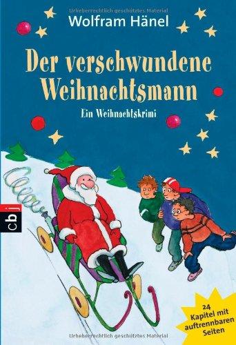 Der verschwundene Weihnachtsmann: Ein Weihnachtskrimi in 24 Kapiteln: Ein Weihnachtskrimi in 24 Kapiteln mit auftrennbaren Seiten