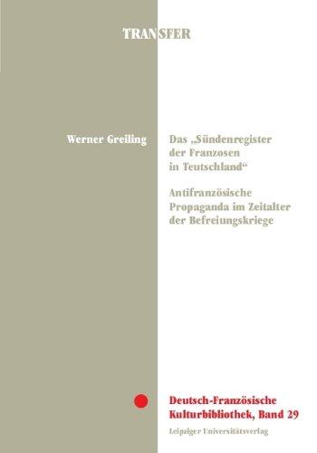 Das Sündenregister der Franzosen in Teutschland": Antifranzösische Propaganda im Zeitalter der Befreiungskriege (Transfer)