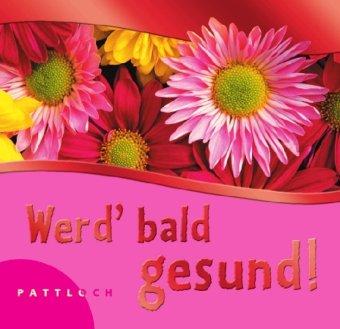 Werd' bald gesund!