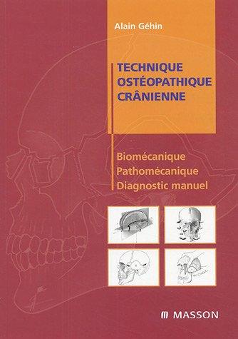 Technique ostéopathique crânienne : biomécanique, pathomécanique et diagnostic manuel