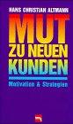 Mut zu neuen Kunden. Motivation und Strategien