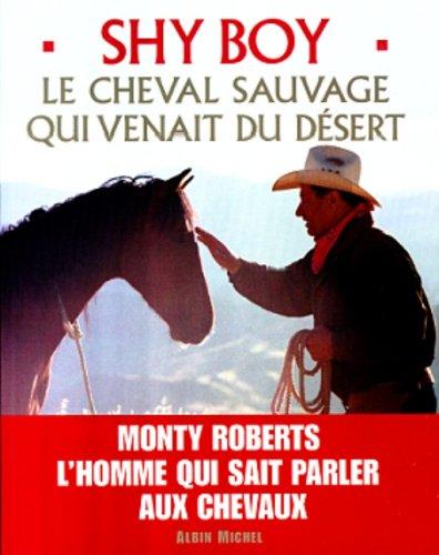 Shy boy, le cheval sauvage qui venait du désert