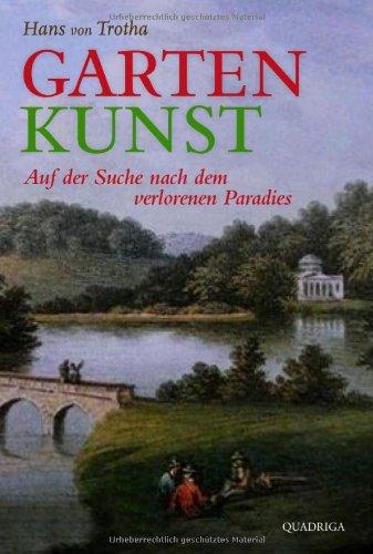 Garten Kunst: Auf der Suche nach dem verlorenen Paradies