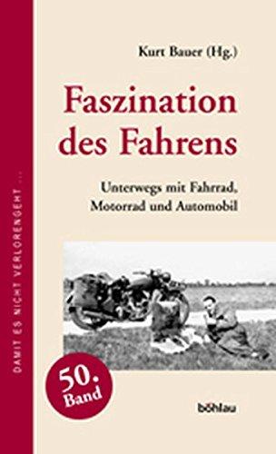 Faszination des Fahrens. Unterwegs mit Fahrrad, Motorrad und Automobil. Damit es nicht verlorengeht..., Bd. 50