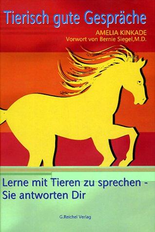 Tierisch gute Gespräche: Lerne mit Tieren zu sprechen - Sie antworten Dir