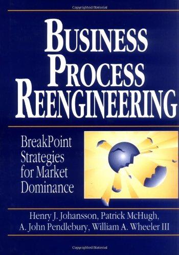 Business Process Reengineering: Breakpoint Strategies for Market Dominance