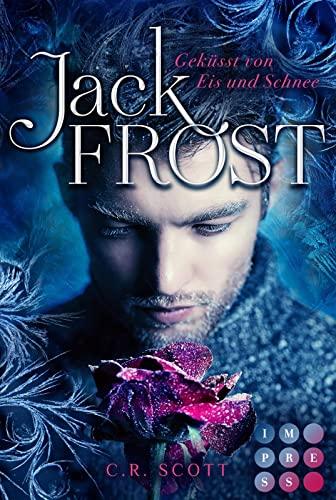 Jack Frost. Geküsst von Eis und Schnee: Knisternde Romantasy über die Legende vom Herrscher des Winters