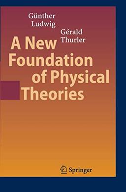 A New Foundation of Physical Theories