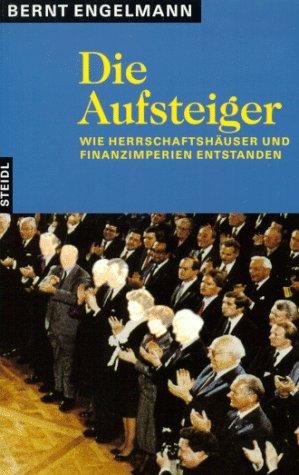 Steidl Taschenbücher, Nr.43, Die Aufsteiger: Wie Herrschaftshäuser und Finanzimperien entstanden