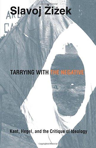 Tarrying with the Negative: Kant, Hegel, and the Critique of Ideology (Post-Contemporary Interventions)