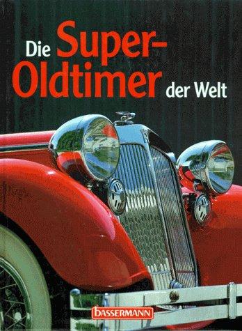 Die Super- Oldtimer der Welt