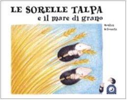 Le sorelle talpa e il mare di grano (Semi di luce)