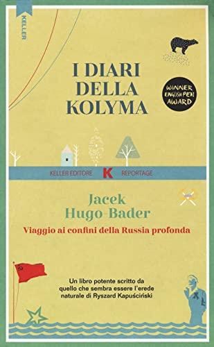 I diari della Kolyma. Viaggio ai confini della Russia profonda (Razione K)