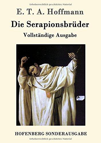 Die Serapionsbrüder: Vollständige Ausgabe