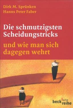 Die schmutzigsten Scheidungstricks: und wie man sich dagegen wehrt