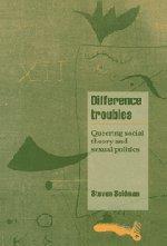 Difference Troubles: Queering Social Theory and Sexual Politics (Cambridge Cultural Social Studies)