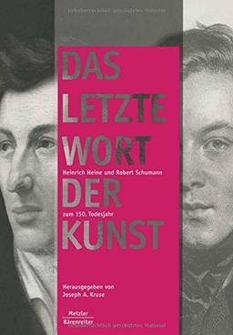 Das letzte Wort der Kunst: Heinrich Heine und Robert Schumann zum 150. Todesjahr