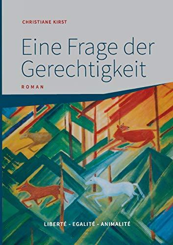 Eine Frage der Gerechtigkeit: Liberté - Egalité - Animalité