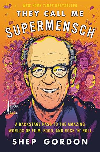 They Call Me Supermensch: A Backstage Pass to the Amazing Worlds of Film, Food, and Rock'n'Roll