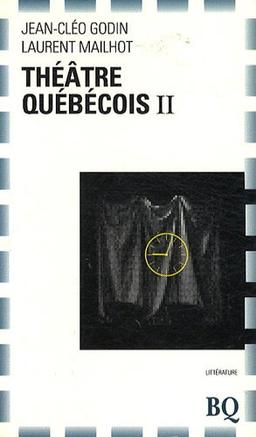 Théâtre québécois: Tome 2, Nouveaux auteurs, autres spectacles