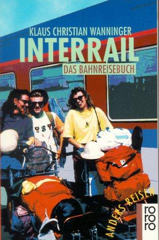 Anders reisen: Interrail. Das Bahnreisebuch.