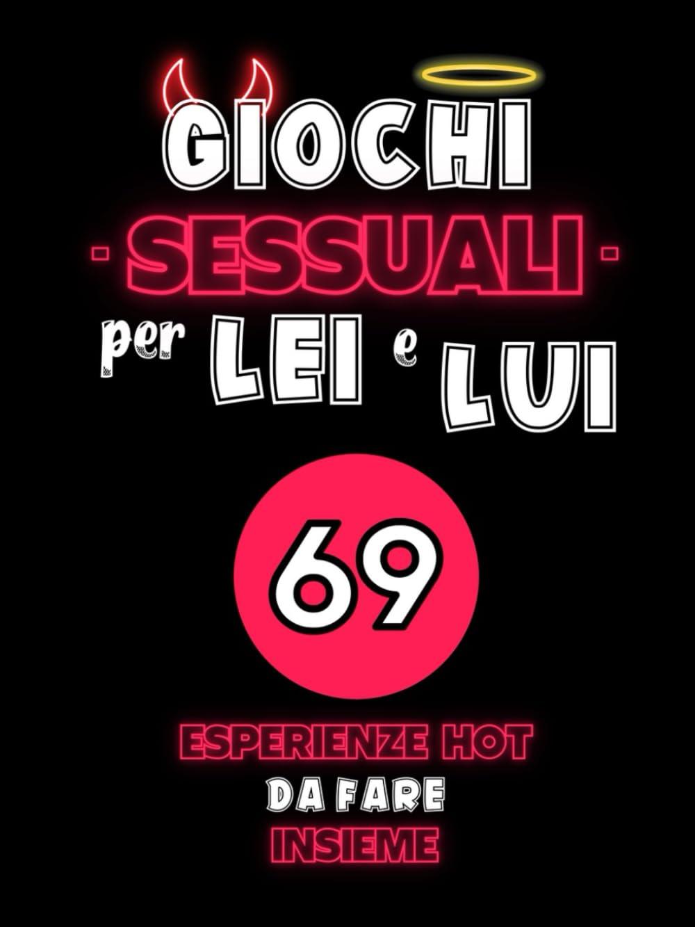 Giochi Sessuali per Lei e Lui: 69 Esperienze Hot da Fare in Coppia. Idea Regalo per Fidanzato, Fidanzata, Marito, Moglie, San Valentino, Natale, Anniversario e Secret Santa.