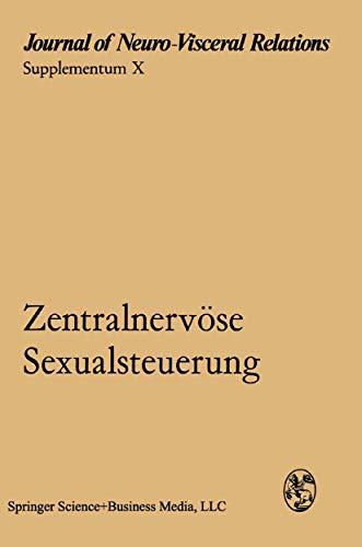 Zentralnervöse Sexualsteuerung: Verhandlungen des Symposiums der Deutschen Neurovegetativen Gesellschaft, Göttingen, 30. September bis 2. Oktober 1969 (Journal of Neural Transmission. Supplementa, 10)