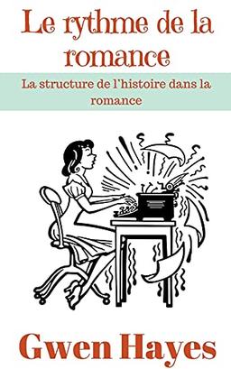 Le rythme de la romance: La structure de l'histoire dans la romance