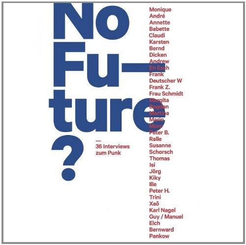 No Future? 36 Interviews zum Punk