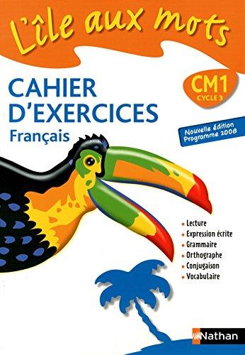 L'île aux mots, cahier d'exercices, français CM1 cycle 3 : cahier d'exercices