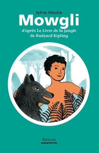 Mowgli : d'après Le livre de la jungle de Rudyard Kipling