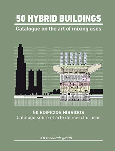 50 Hybrid Buildings - Catalogue On The Art Of Mixing Uses