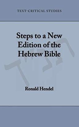 Steps to a New Edition of the Hebrew Bible (Text-Critical Studies, Band 10)