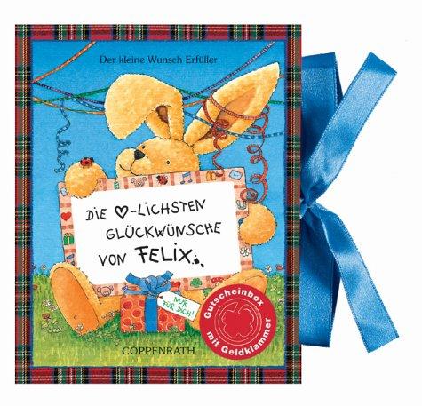 Die herzlichsten Glückwünsche von Felix!: Der kleine Wunsch-Erfüller zum Geburtstag