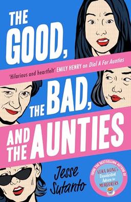 The Good, the Bad, and the Aunties: The laugh-out-loud romantic comedy from the award-winning author of Dial A For Aunties