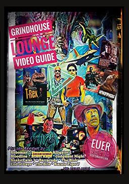 Grindhouse Lounge: Video Guide - Band 5 - Euer Filmführer durch den Videowahnsinn / Mit den Reviews Roboman, End of Days, Robo Vampire, Dr. Giggles, ... Mehr: Euer Filmführer durch den Videowahnsinn